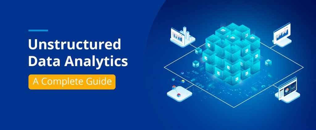 What is Unstructured Data Analytics? A Complete Guide